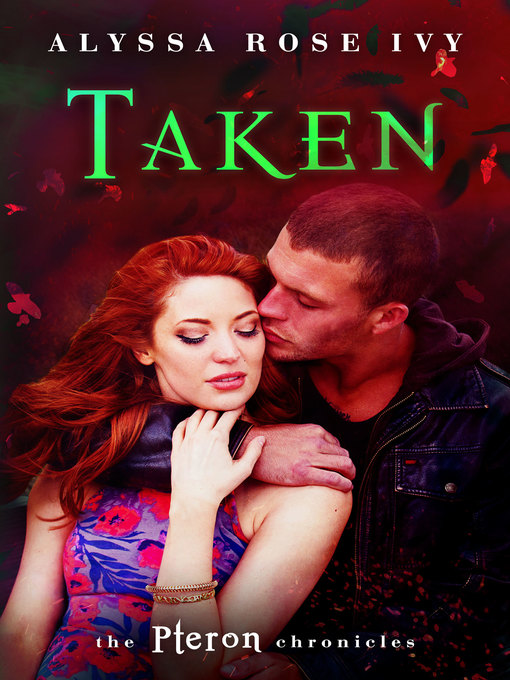 Title details for Taken (The Pteron Chronicles #3) by Alyssa Rose Ivy - Available